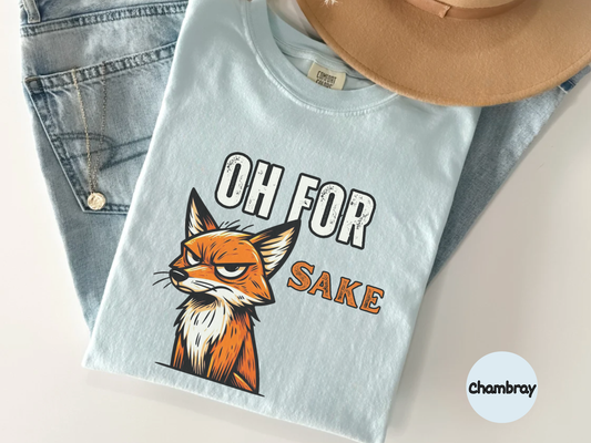 Oh for sake graphic tee with a cute but annoyed fox character designed for people who love dry humor and relatable attitude shirts